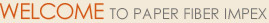 Welcome to Paper Fiber Impex